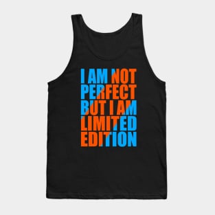 I am not perfect but I am limited edition Tank Top